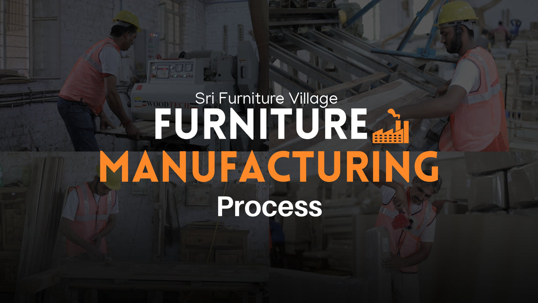 Sri Furniture Village Manufaturing Process 